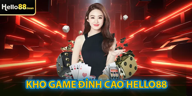 Kho game đỉnh cao chỉ có tại Hello88 