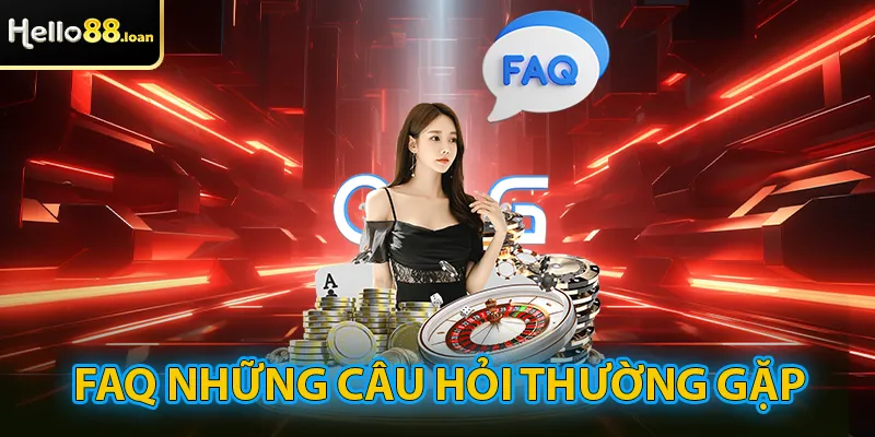 FAQ - Giải đáp thắc mắc câu hỏi thường gặp về Hello88