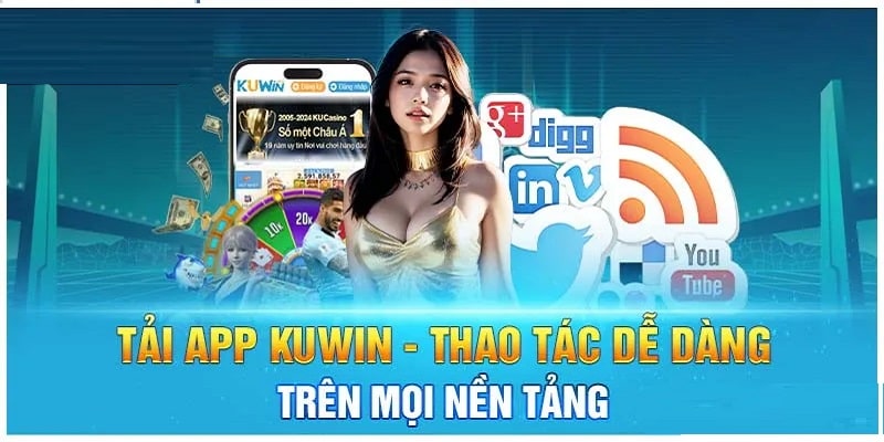 Tải App KUWIN – Ứng Dụng Cá Cược Chất Lượng 2024